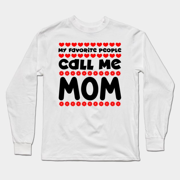 My favorite people call mom Long Sleeve T-Shirt by colorsplash